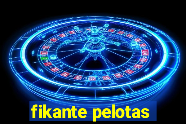 fikante pelotas